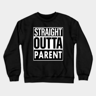 Parent Name Straight Outta Parent Crewneck Sweatshirt